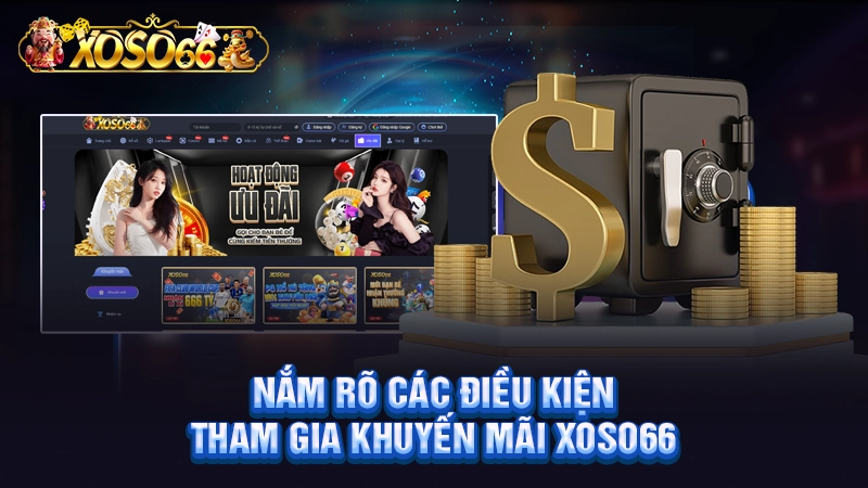Nắm rõ các điều kiện tham gia khuyến mãi Xoso66